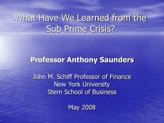 What Have We Learned from the Sub Prime Crisis?