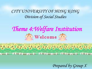 Theme 4:Welfare Institution
