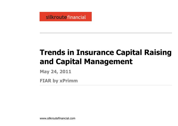 trends in insurance capital raising and capital management may 24 2011 fiar by xprimm