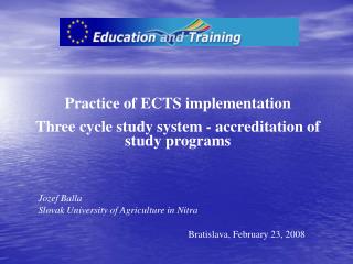 Practice of ECTS implementation Three cycle study system - accreditation of study programs