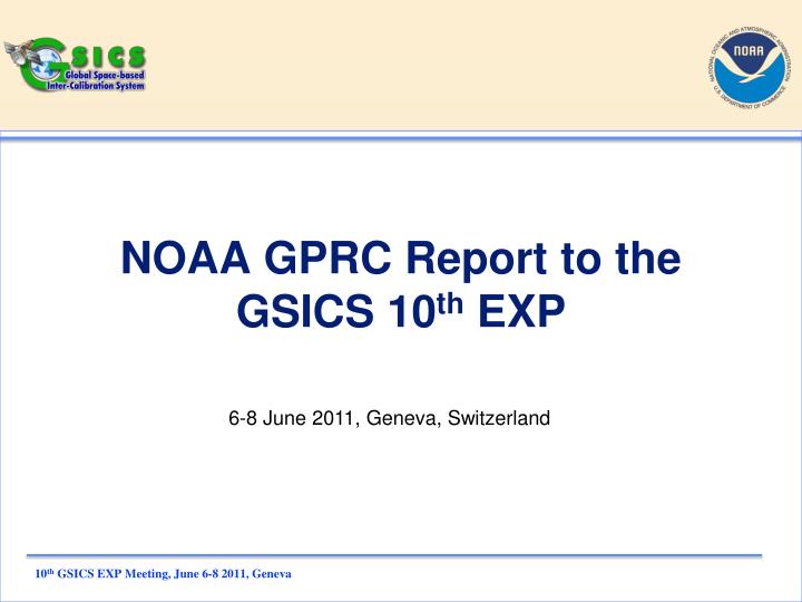noaa gprc report to the gsics 10 th exp