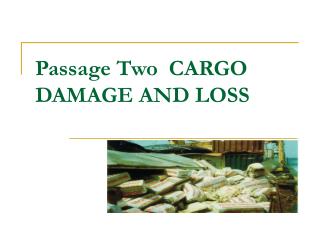 Passage Two CARGO DAMAGE AND LOSS