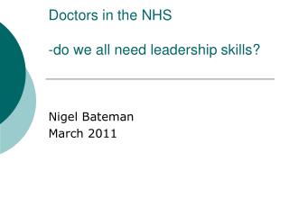 Doctors in the NHS -do we all need leadership skills?