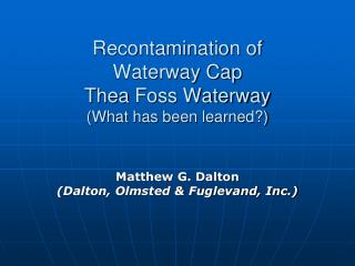 Recontamination of Waterway Cap Thea Foss Waterway (What has been learned?)