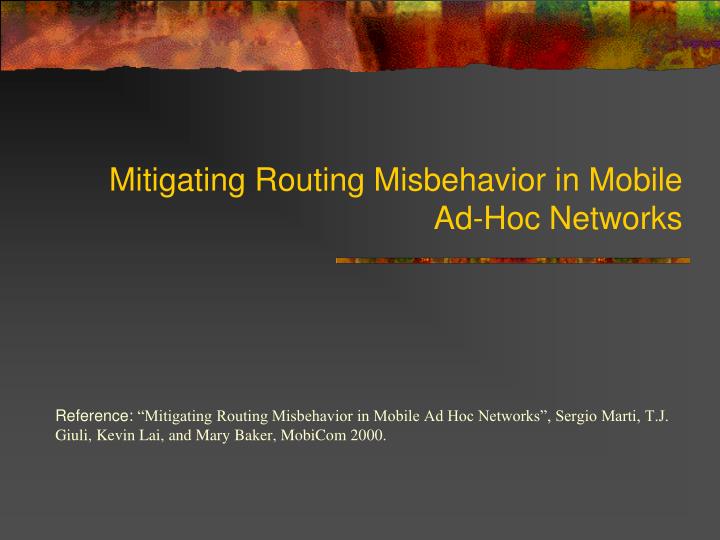 mitigating routing misbehavior in mobile ad hoc networks