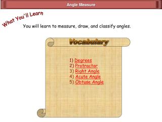 You will learn to measure, draw, and classify angles.