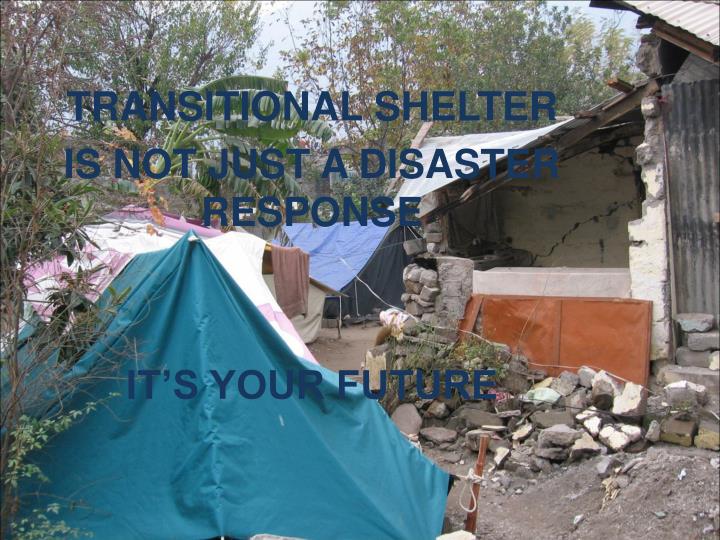 transitional shelter is not just a disaster response it s your future