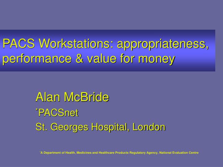 pacs workstations appropriateness performance value for money