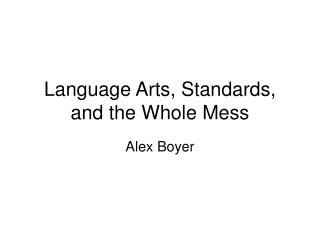 Language Arts, Standards, and the Whole Mess