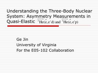 Ge Jin University of Virginia For the E05-102 Collaboration