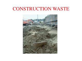 CONSTRUCTION WASTE
