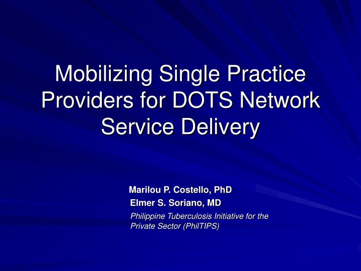 mobilizing single practice providers for dots network service delivery