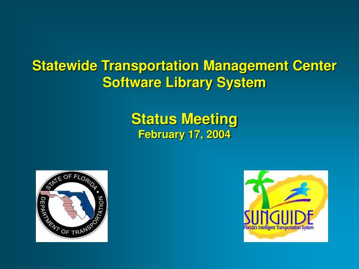 statewide transportation management center software library system status meeting february 17 2004
