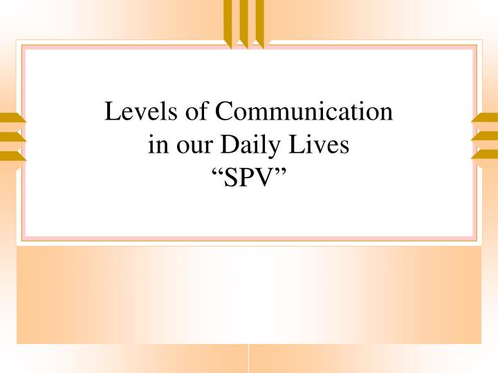 levels of communication in our daily lives spv