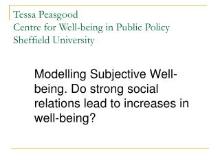 Tessa Peasgood Centre for Well-being in Public Policy Sheffield University