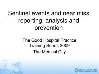 Sentinel events and near miss reporting, analysis and prevention