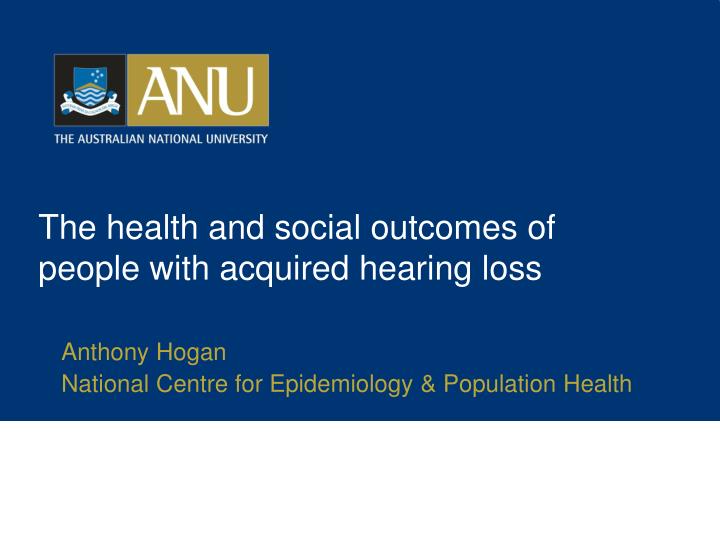 the health and social outcomes of people with acquired hearing loss