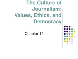 The Culture of Journalism: Values, Ethics, and Democracy