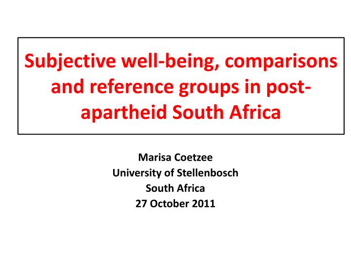subjective well being comparisons and reference groups in post apartheid south africa