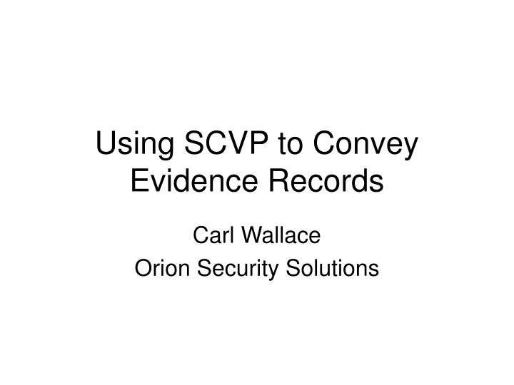 using scvp to convey evidence records