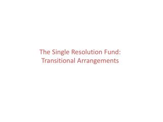 The Single Resolution Fund: Transitional Arrangements