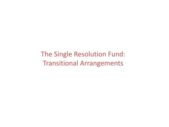 the single resolution fund transitional arrangements