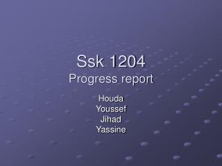 Ssk 1204 Progress report
