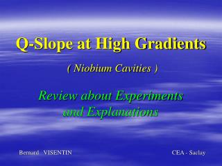 Q-Slope at High Gradients ( Niobium Cavities ) Review about Experiments and Explanations