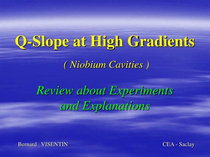 q slope at high gradients niobium cavities review about experiments and explanations