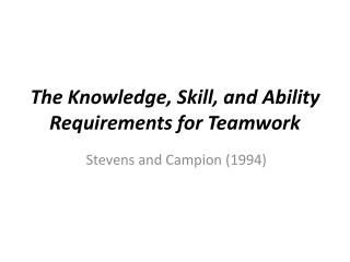 The Knowledge, Skill, and Ability Requirements for Teamwork