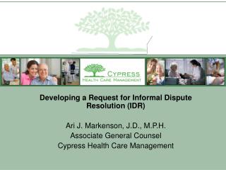 Developing a Request for Informal Dispute Resolution (IDR) Ari J. Markenson, J.D., M.P.H.