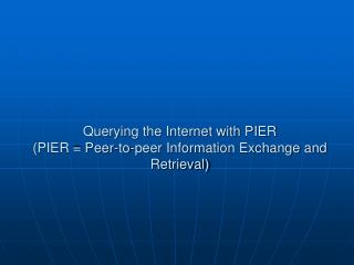 Querying the Internet with PIER (PIER = Peer-to-peer Information Exchange and Retrieval)