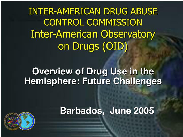 overview of drug use in the hemisphere future challenges barbados june 2005