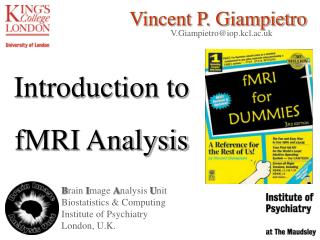 B rain I mage A nalysis U nit Biostatistics &amp; Computing I nstitute of Psychiatry London, U . K.