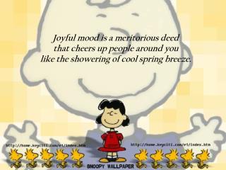 Joyful mood is a meritorious deed that cheers up people around you
