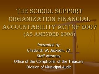The School Support Organization Financial Accountability Act of 2007 ( as amended 2008 )