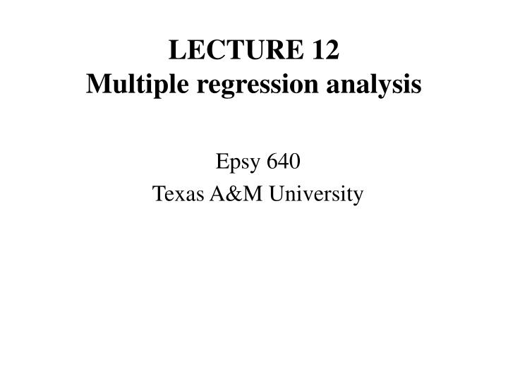 lecture 12 multiple regression analysis