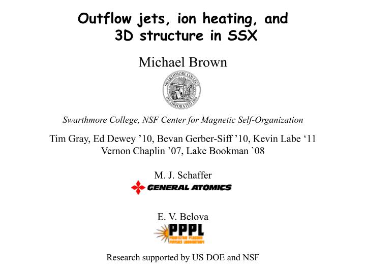 outflow jets ion heating and 3d structure in ssx