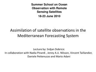 Assimilation of satellite observations in the Mediterranean Forecasting System