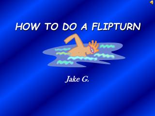 HOW TO DO A FLIPTURN