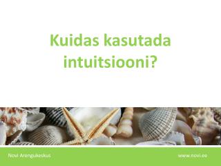 Kuidas kasutada intuitsiooni?