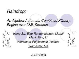 Raindrop: An Algebra-Automata Combined XQuery Engine over XML Streams