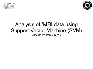 Analysis of fMRI data using Support Vector Machine (SVM) Janaina Mourao-Miranda
