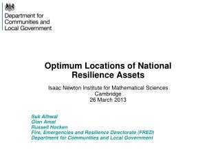 Optimum Locations of National Resilience Assets Isaac Newton Institute for Mathematical Sciences