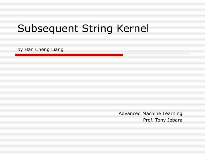 subsequent string kernel by han cheng liang