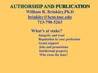 AUTHORSHIP AND PUBLICATION William R. Brinkley,Ph.D brinkley@bcm.tmc 713-798-5263