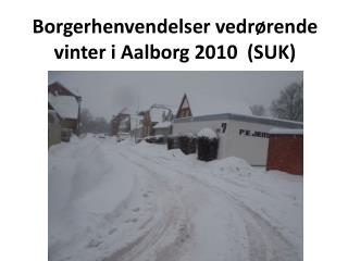 borgerhenvendelser vedr rende vinter i aalborg 2010 suk