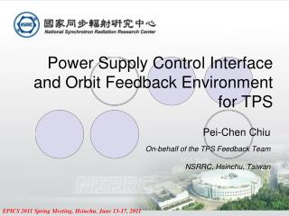 Pei-Chen Chiu On-behalf of the TPS Feedback Team NSRRC, Hsinchu, Taiwan