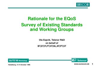 Rationale for the EQoS Survey of Existing Standards and Working Groups Ola Espvik, Telenor R&amp;D