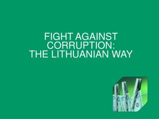 FIGHT AGAINST CORRUPTION: THE LITHUANIAN WAY